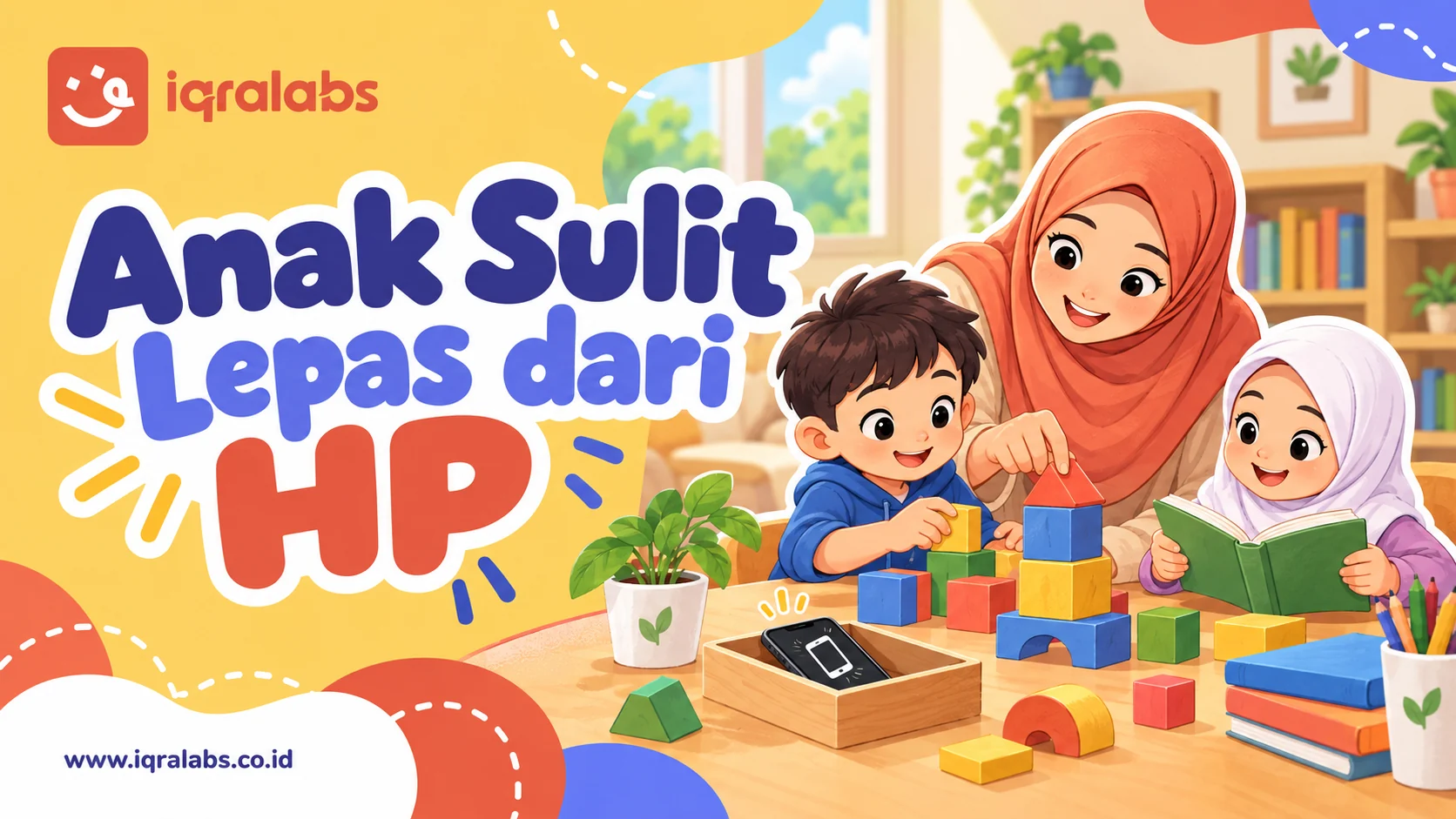 Ilustrasi Iqralabs: ibu mendampingi anak bermain balok dan membaca setelah meletakkan HP.